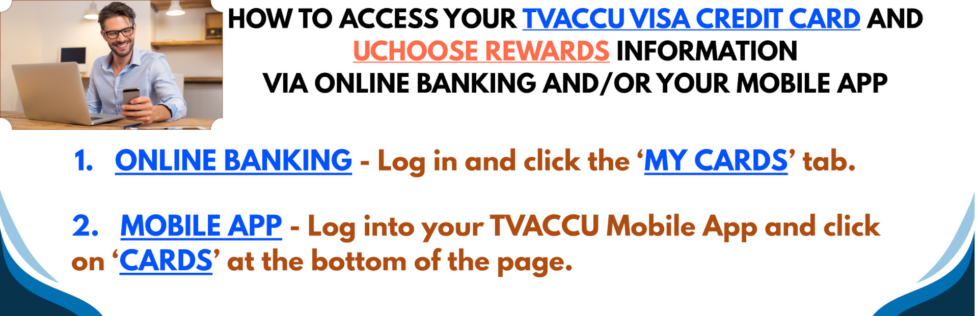 How to access your Monarch visa credit card and UChoose rewards information via online banking and/or your mobile app. 1. Online Banking - Log in and click the 'My Cards" tab. 2. Mobile App - Log into your Monarch mobile app and click on 'CARDS' at the bottom of the page.